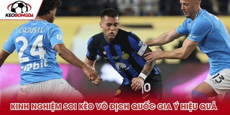 Kinh nghiệm soi kèo vô địch quốc gia Ý hiệu quả