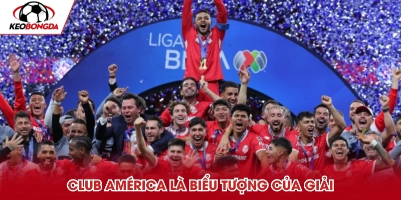 Club América được mệnh danh là biểu tượng của giải