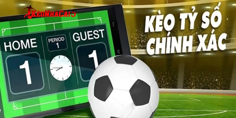 Hiểu kèo tỷ số chính xác