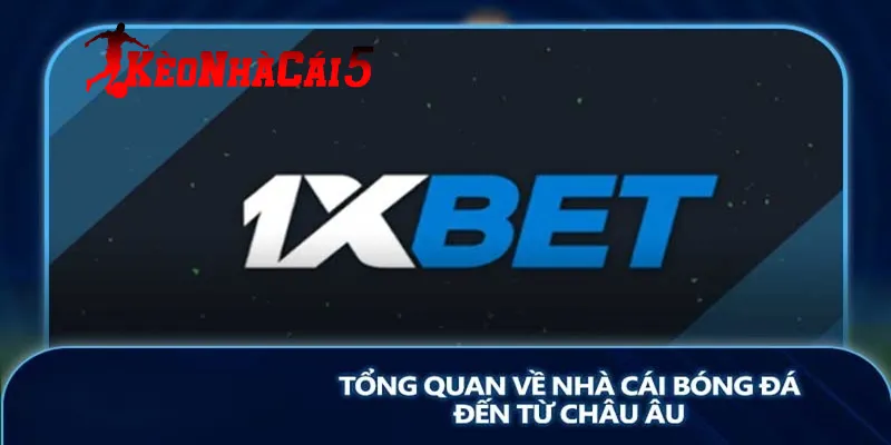 Vài nét về nhà cái 1XBet hot nhất hiện nay